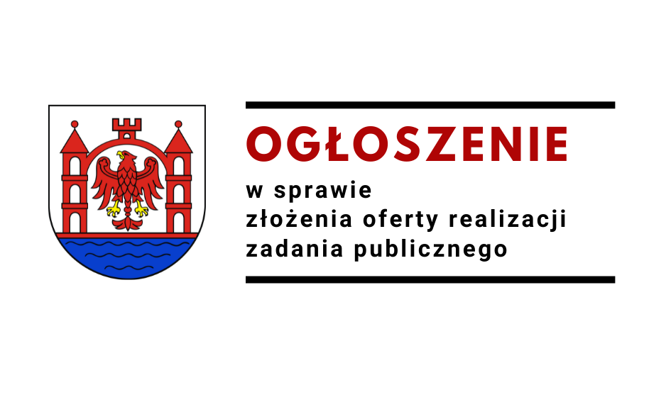 Ogłoszenie w&nbsp;sprawie złożenia oferty realizacji zadania publicznego