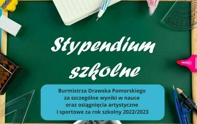 Zdjęcie do Informacja o składaniu wniosk&oacute;w o przyznanie stypendium Burmistrza Drawska Pomorskiego za szczeg&oacute;lne wyniki w nauce oraz osiągnięcia artystyczne i sportowe za rok szkolny 2022/2023.