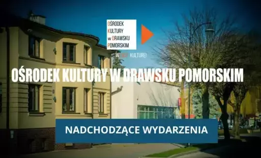 Zdjęcie do Wydarzenia organizowane w Ośrodku Kultury w Drawsku Pomorskim oraz Drawskiej Bibliotece
