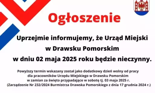 Zdjęcie do Uprzejmie informujemy, że Urząd Miejski w Drawsku Pomorskim w dniu 02 maja 2025 r. będzie nieczynny.