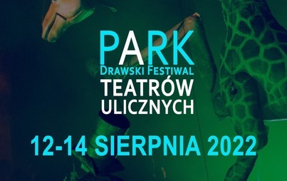 Zdjęcie do Zmiana terminu PARK- Drawski Festiwal Teatr&oacute;w Ulicznych