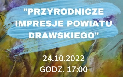 Zdjęcie do Wystawa malarstwa "Przyrodnicze impresje Powiatu Drawskiego"