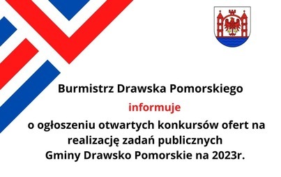 Zdjęcie do Burmistrz Drawska Pomorskiego informuje o&nbsp;ogłoszeniu otwartych konkurs&oacute;w ofert na realizację zadań publicznych Gminy Drawsko Pomorskie na&nbsp;2023 rok