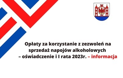 Zdjęcie do Opłaty za korzystanie z zezwoleń na sprzedaż napoj&oacute;w alkoholowych  &ndash; oświadczenie i I rata 2023r. &ndash; informacja