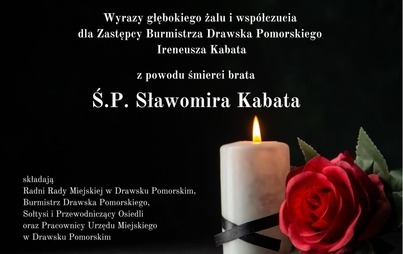 Zdjęcie do Kondolencje dla Zastępcy Burmistrza Drawska Pomorskiego Ireneusza Kabata z powodu śmierci brata