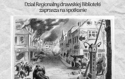 Zdjęcie do "Bitwa o Drawsko. Tło, przebieg, konsekwencje." - zapraszamy na wydarzenie z okazji 78. rocznicy walk o Ziemię Drawską.