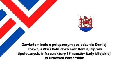 Zdjęcie do Zawiadomienie o Komisji Rozwoju Wsi i Rolnictwa oraz Komisji Spraw Społecznych, Infrastruktury i Finans&oacute;w Rady Miejskiej w Drawsku Pomorskim