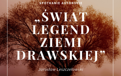 Zdjęcie do "Świat Legend Ziemi Drawskiej" - Jarosław Leszczełowski