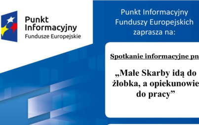 Zdjęcie do Spotkanie informacyjne pn. "Małe Skarby idą do żłobka, a opiekunowie do pracy"