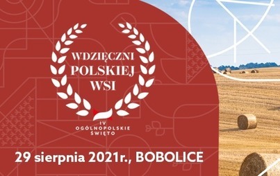 Zdjęcie do IV Og&oacute;lnopolskie Święto &bdquo;Wdzięczni Polskiej Wsi&rdquo;.