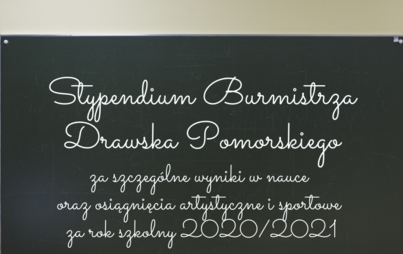 Zdjęcie do Stypendium Burmistrza Drawska Pomorskiego za szczeg&oacute;lne wyniki w nauce oraz osiągnięcia artystyczne i sportowe za rok szkolny 2020/2021