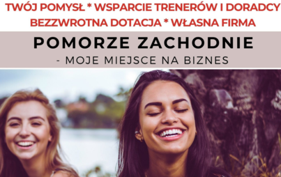 Zdjęcie do Projekt &bdquo;POMORZE ZACHODNIE &ndash; MOJE MIEJSCE NA BIZNES&rdquo;
