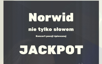 Zdjęcie do Koncert poezji śpiewanej &bdquo;Norwid &ndash; nie tylko słowem&rdquo;