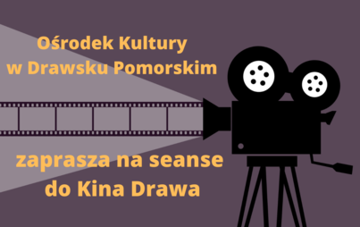 Zdjęcie do Ośrodek Kultury w Drawsku Pomorskim zaprasza na seanse do Kina Drawa