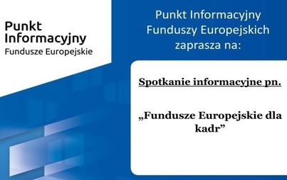 Zdjęcie do Webinarium "Fundusze Europejskie dla kadr"