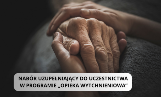 Zdjęcie do Nab&oacute;r uzupełniający do uczestnictwa w programie &bdquo;Opieka Wytchnieniowa&rdquo;