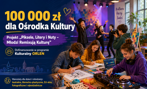 Zdjęcie do Drawski Ośrodek Kultury wśr&oacute;d beneficjent&oacute;w programu Kulturalny ORLEN. Będą warsztaty dla młodych.