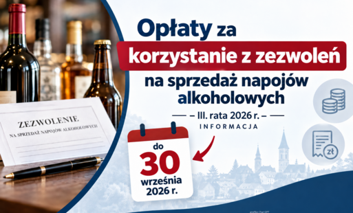 Zdjęcie do Opłaty za korzystanie z zezwoleń na sprzedaż napoj&oacute;w alkoholowych  &ndash; III. rata 2026r. &ndash; informacja